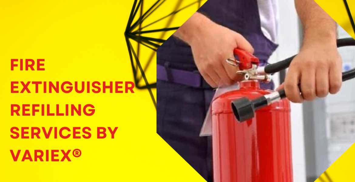 FIRE EXTINGUISHERS REFILLING SERVICES BY VARIEX®