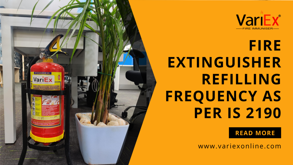 Fire Extinguisher Refilling Frequency As Per Is 2190