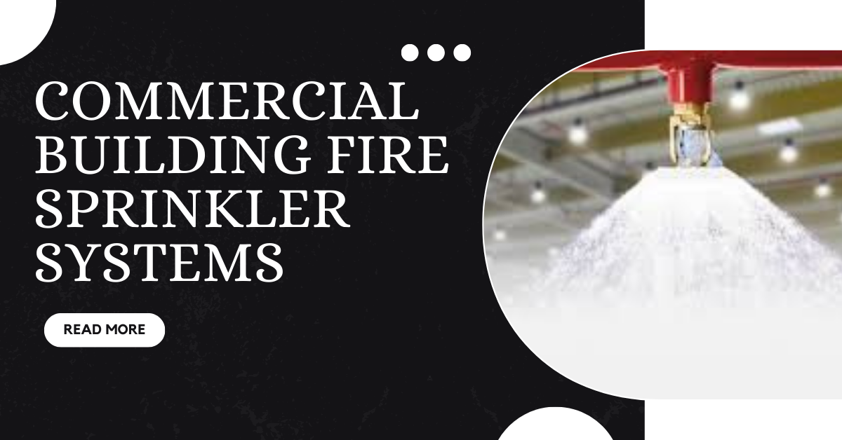 Commercial Building Fire Sprinkler Systems