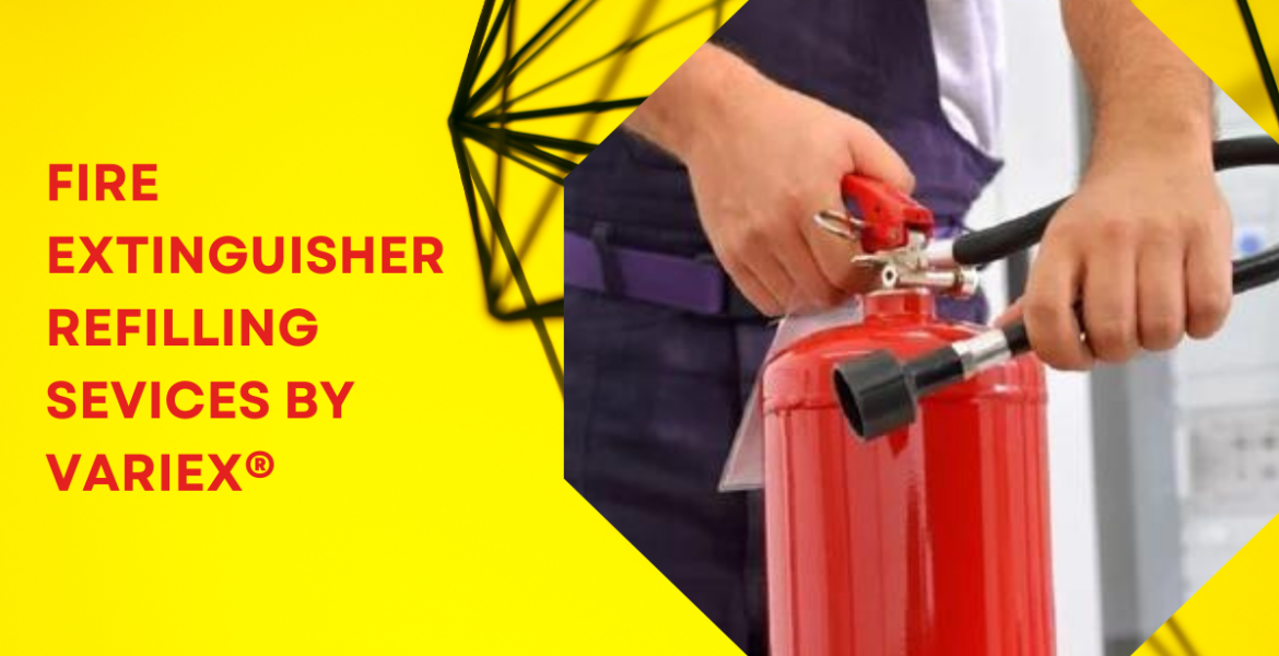 FIRE EXTINGUISHERS REFILLING SERVICES BY VARIEX®