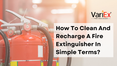 How To Clean And Recharge A Fire Extinguisher In Simple Terms?