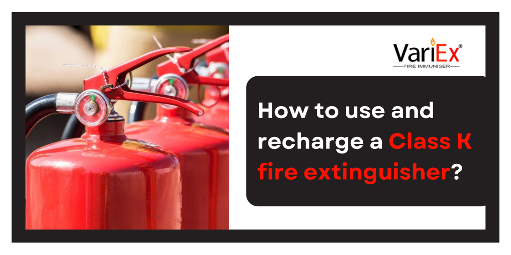 How to use and recharge a Class K fire extinguisher?