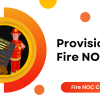 Provisional Fire NO Objection Certificate (NOC)