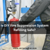 DIY fire suppression system refilling